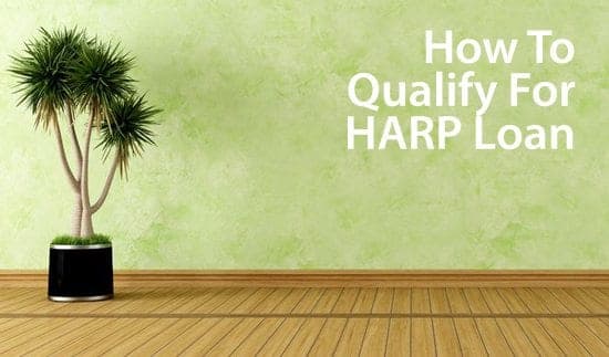 How to qualify for the Home Affordable Refinance Program (HARP) loan