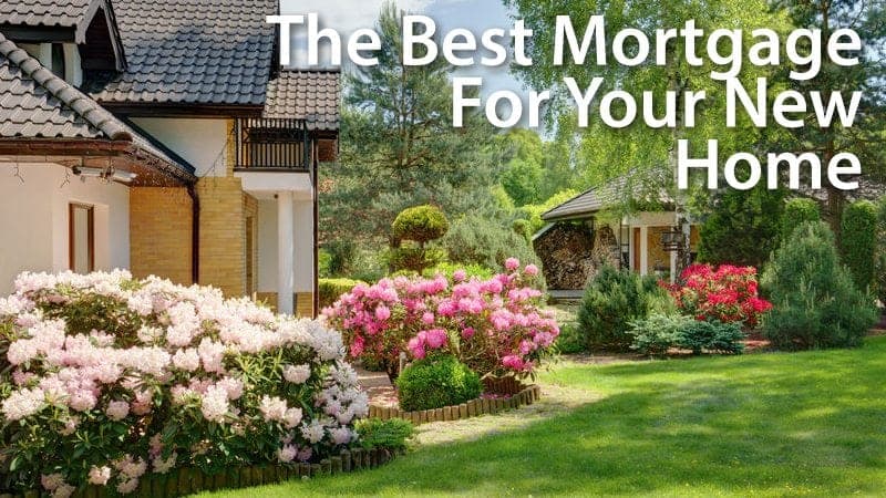 Picking the best mortgage loan for your new home