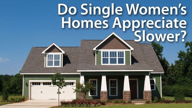 Do Single Women Homes Appreciate Slower